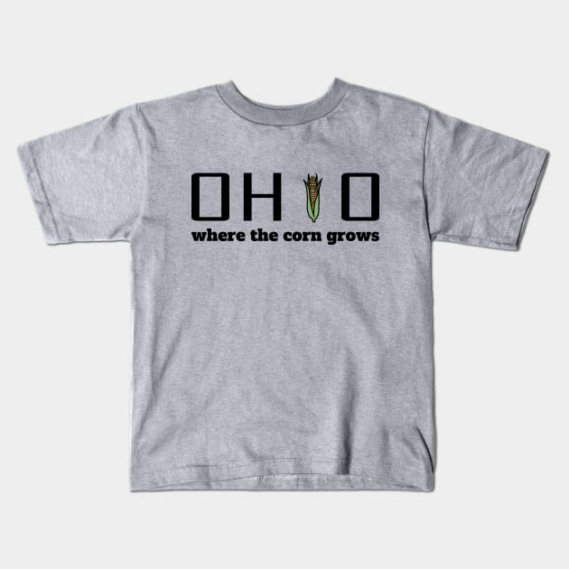 Ohio - Where the corn grows Kids T-Shirt by nonbeenarydesigns